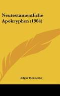 Neutestamentliche Apokryphen (1904) di Edgar Hennecke edito da Kessinger Publishing
