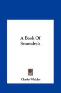 A Book of Scoundrels di Charles Whibley edito da Kessinger Publishing