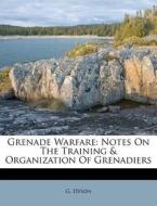 Grenade Warfare: Notes On The Training & di G. Dyson edito da Nabu Press