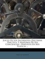 Juicio De Los Sacerdotes: Doctrina Pract di Pedro De Calatayud edito da Nabu Press