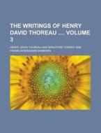The Writings of Henry David Thoreau Volume 3 di Henry David Thoreau edito da Rarebooksclub.com