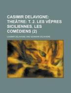 Casimir Delavigne (2) di Casimir Jean-Francois Delavigne edito da Rarebooksclub.com