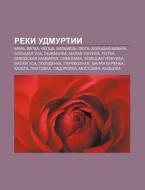 Reki Udmurtii: Kama, Vyatka, Cheptsa, Ki di Istochnik Wikipedia edito da Books LLC, Wiki Series