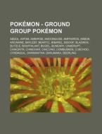 Pokemon - Ground Group Pok%c3%a9mon: Absol, Aipom, Ambipom, Amoonguss, Ampharos, Arbok, Arcanine, Bayleef, Beartic, Bibarel, Bidoof, Blaziken, Blitzle di Source Wikia edito da Books LLC, Wiki Series