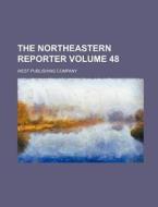 The Northeastern Reporter Volume 48 di West Publishing Company edito da Rarebooksclub.com