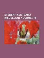 Student and Family Miscellany Volume 7-8 di Anonymous edito da Rarebooksclub.com