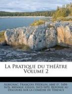 La Pratique Du Th Tre Volume 2 edito da Nabu Press