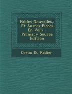 Fables Nouvelles: Et Autres Pieces En Vers di Dreux Du Radier edito da Nabu Press