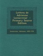 Lettres de Adrienne Lecouvreur di Lecouvreur Adrienne 1692-1730 edito da Nabu Press