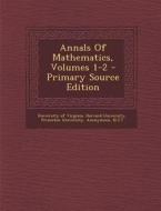 Annals of Mathematics, Volumes 1-2 di University of Virginia, Harvard University, Princeton University edito da Nabu Press