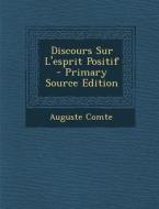 Discours Sur L'Esprit Positif di Auguste Comte edito da Nabu Press
