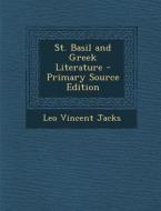 St. Basil and Greek Literature di Leo Vincent Jacks edito da Nabu Press