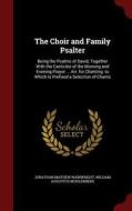 The Choir And Family Psalter di Jonathan Mayhew Wainwright edito da Andesite Press