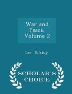 War And Peace, Volume 2 - Scholar's Choice Edition di Count Leo Nikolayevich Tolstoy edito da Scholar's Choice