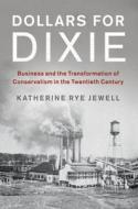 Dollars for Dixie di Katherine Rye (Fitchburg State University Jewell edito da Cambridge University Press