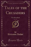 Tales Of The Crusaders, Vol. 1 Of 4 di Unknown Author edito da Forgotten Books