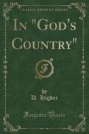 In God's Country (classic Reprint) di D Higbee edito da Forgotten Books