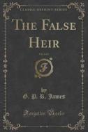 The False Heir, Vol. 2 Of 3 (classic Reprint) di G P R James edito da Forgotten Books