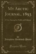 My Arctic Journal, 1893 di Josephine Diebitsch-Peary edito da Forgotten Books