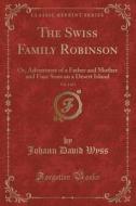 The Swiss Family Robinson di Johann David Wyss edito da Forgotten Books