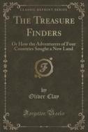 The Treasure Finders di Oliver Clay edito da Forgotten Books