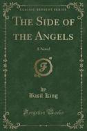 The Side Of The Angels di Basil King edito da Forgotten Books