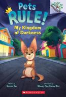 My Kingdom of Darkness: A Branches Book (Pets Rule #1) di Susan Tan edito da SCHOLASTIC