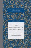 The Rationalism of Georg Lukács di J. Kelemen edito da Palgrave Macmillan US