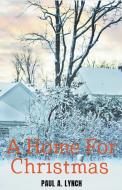 A Home For Christmas di Paul Lynch edito da LIGHTNING SOURCE INC
