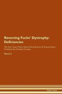 Reversing Fuchs' Dystrophy: Deficiencies The Raw Vegan Plant-Based Detoxification & Regeneration Workbook for Healing Pa di Health Central edito da LIGHTNING SOURCE INC