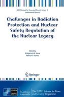 Challenges in Radiation Protection and Nuclear Safety Regulation of the Nuclear Legacy di Malgorzata Sneve edito da Springer