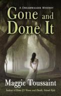 Gone and Done It di Maggie Toussaint edito da Thorndike Press Large Print
