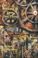 Nothing Is Ever One Thing di Robert Scotellaro edito da Blue Light Press
