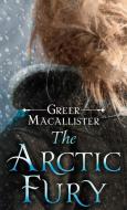 The Arctic Fury di Greer Macallister edito da THORNDIKE PR