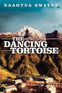 The Dancing Tortoise di Naaotua Swayne edito da AUTHORHOUSE