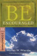 Be Encouraged: 2 Corinthians, NT Commentary: God Can Turn Your Trials Into Triumphs di Warren W. Wiersbe edito da DAVID C COOK