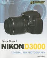 David Busch's Nikon D3000 Guide To Digital Slr Photography di David Busch edito da Cengage Learning, Inc