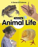 Exploring Animal Life di Claire Llewellyn edito da Hachette Children\'s Group