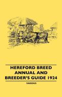 Hereford Breed Annual and Breeder's Guide 1924 di Various edito da Hoar Press