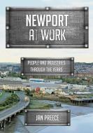 Newport at Work di Jan Preece edito da Amberley Publishing