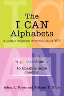The I Can Alphabets: A Unique Collection of Words Just for y O U di Teffanie T. White edito da AUTHORHOUSE