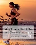 The Preparation Phase: The Athlete's Body Within di MR Jude Massillon edito da Createspace