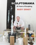 Sculptomania di Rudy Ernst edito da Createspace