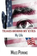 Tears Behind My Eyes/My Life di Miles Perkins edito da Createspace