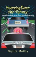 Swerving Down The Highway di Squire Malloy edito da Xlibris