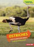 Ostriches: Fast Flightless Birds di Laura Hamilton Waxman edito da Lerner Publications
