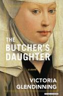 The Butcher's Daughter di Victoria Glendinning edito da OVERLOOK PR