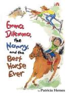 Emma Dilemma, the Nanny, and the Best Horse Ever di Patricia Hermes edito da TWO LIONS