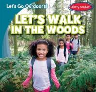 Let's Walk in the Woods di Tina Benjamin edito da Gareth Stevens Publishing