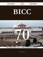 Bicc 70 Success Secrets - 70 Most Asked Questions on Bicc - What You Need to Know di Betty Melton edito da Emereo Publishing